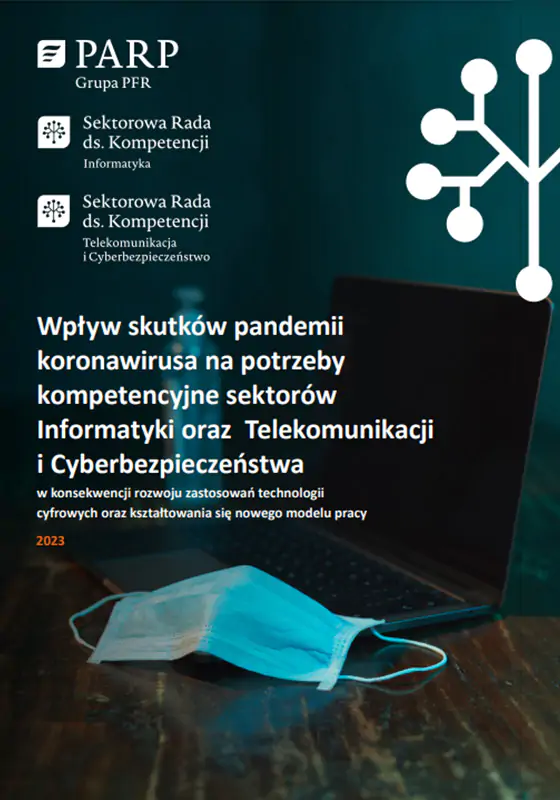 Wpływ skutków pandemii koronawirusa na potrzeby kompetencyjne sektorów Informatyki oraz Telekomunikacji i Cyberbezpieczeństwa